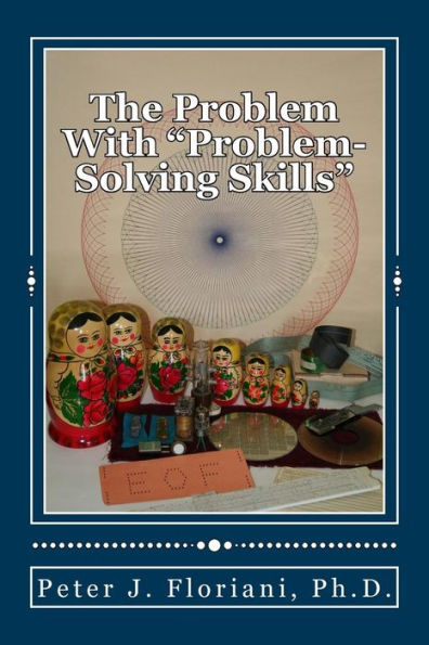 The Problem With "Problem-Solving Skills"