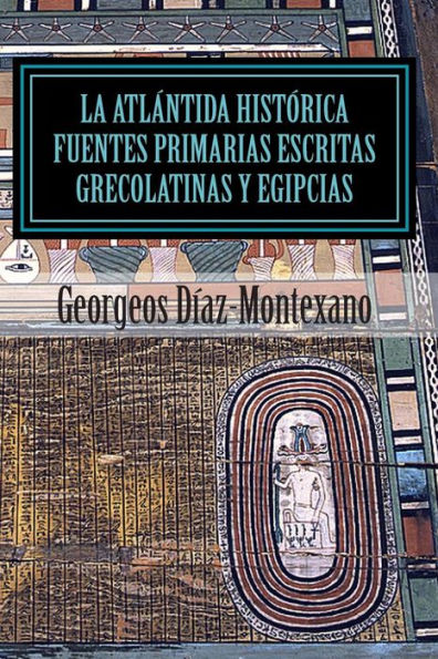 La Atlántida Histórica. Fuentes primarias grecolatinas y egipcias: Compendio del Epítome de la Atlántida Histórico-Científica. Evidencias y pruebas indiciarias