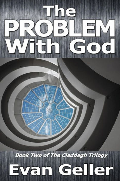The Problem With God: The Claddagh Trilogy