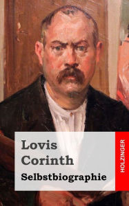 Title: Selbstbiographie, Author: Lovis Corinth