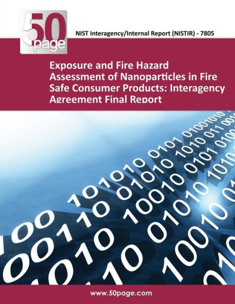 Exposure and Fire Hazard Assessment of Nanoparticles in Fire Safe Consumer Products: Interagency Agreement Final Report