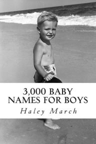 Title: 3,000 Baby Names for Boys, Author: Haley March