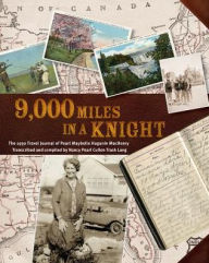 Title: 9000 Miles in a Knight: The 1930 Travel Journal of Pearl Maybelle Hugunin Machenry Transcribed and Compiled by Nancy Pearl Cullen Trask Lang, Author: Pearl Hugunin Machenry