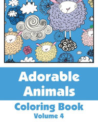 Title: Adorable Animals Coloring Book, Volume 4, Author: H R Wallace Publishing