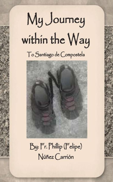 My Journey within the Way: To Santiago de Compostela