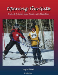 Title: Opening the Gate: Stories & Activities about Athletes with Disabilities, Author: Ingrid Floyd