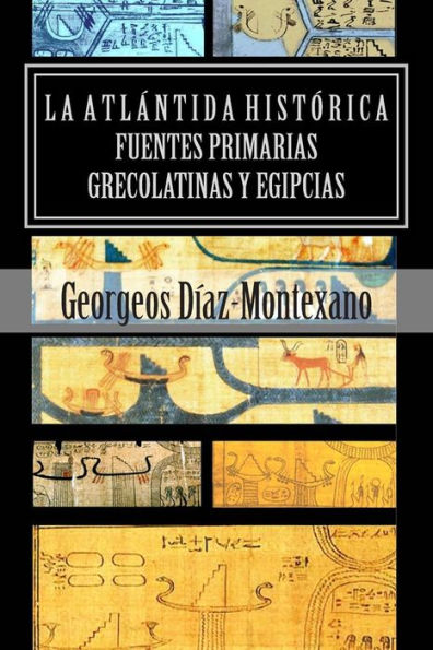 LA ATLï¿½NTIDA HISTï¿½RICA. Fuentes primarias grecolatinas y egipcias: Compendio del Epï¿½tome de la Atlï¿½ntida Histï¿½rico-Cientï¿½fica. Evidencias y pruebas indiciarias