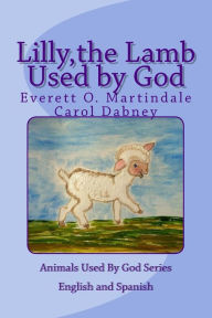 Title: Lilly, the Lamb Used by God: Animals Used By God, Author: Everett O Martindale