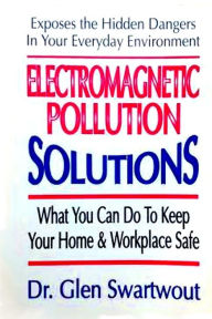 Title: Electromagnetic Pollution Solutions, Author: Glen Swartwout