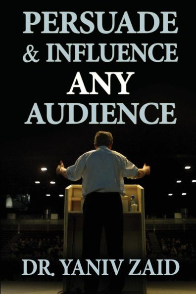 Persuade And Influence Any Audience: Public Speaking