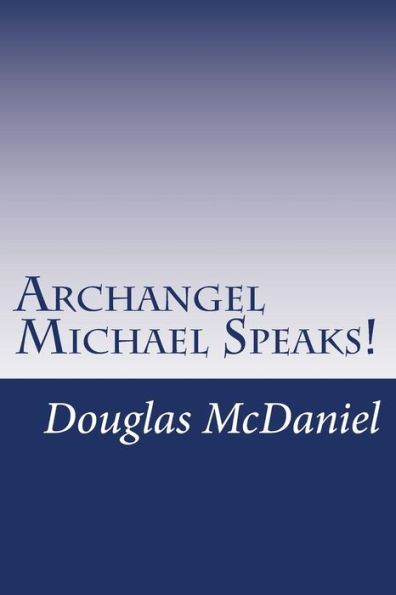 Archangel Michael Speaks!