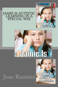 Title: Jamie is Autistic Learning in a Special Way, Author: Joan Ramirez