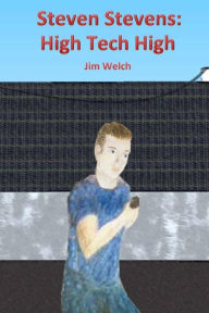 Title: Steven Stevens: High Tech High, Author: Jim Welch