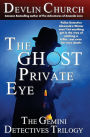 The Ghost Private Eye: The Gemini Detectives Trilogy