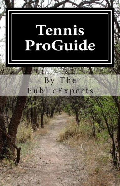 Tennis ProGuide: A Tennis Guidebook - For those who want to become professional step by step