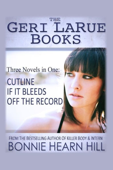 The Geri LaRue Books: Three Novels in One Volume