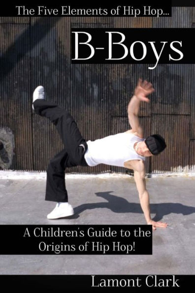 B-Boys: A Children's Guide to the Origins of Hip Hop