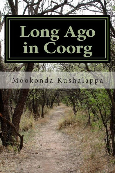 Long Ago in Coorg: (Kodagu in the Modern Era, since 1834)