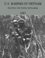 U.S. Marines in Vietnam: Fighting the North Vietnamese - 1967