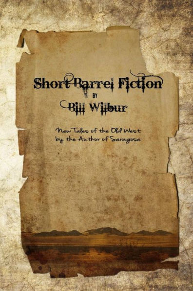 Short Barrel Fiction: Tales of the Old West