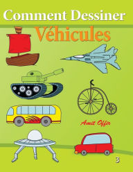 Title: Comment Dessiner - Véhicules: Livre de Dessin: Apprendre Dessiner, Author: Amit Offir