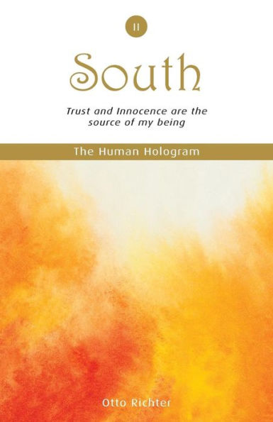 The Human Hologram (South, Book 2): Trust and Innocence are the source of my being / Strengthen and maintain your energy field, embodying your personal power. In the 2nd volume of this 7-book set, break out of the limitations of your current self-image an