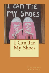 Title: I Can Tie My Shoes, Author: Jada Janelle Crawford