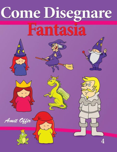 Come Disegnare - Fantasia: Disegno per Bambini - Imparate a Disegnare