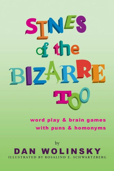 Sines of the Bizarre Too: word play & brain games with puns & homonyms