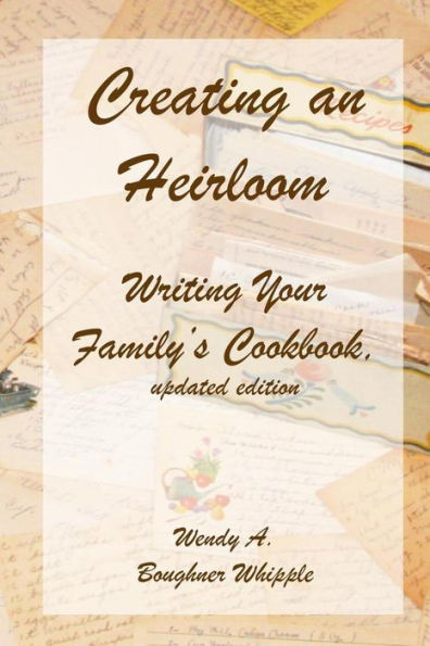 Creating an Heirloom: Writing Your Family's Cookbook