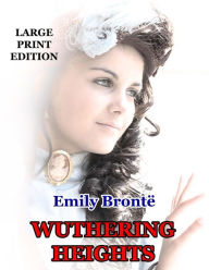 Title: Wuthering Heights - Large Print Edition, Author: Emily Brontë