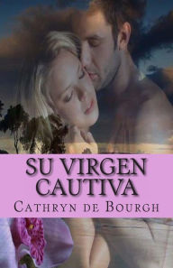 Title: Su virgen cautiva, Author: Cathryn De Bourgh