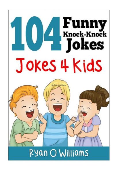 104 Funny Knock Knock Jokes 4 kids: (Joke Book for Kids) (Series 1)