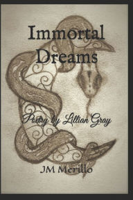 Title: Immortal Dreams: Poetry by Lillian Gray, Author: Jill Marie Merillo
