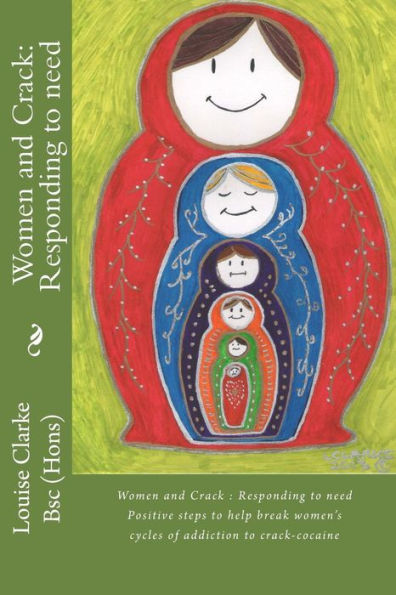 Women and Crack: Responding to need: Positive steps to help break women's cycles of addiction to crack-cocaine
