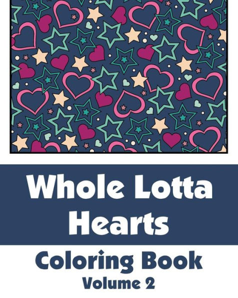 Whole Lotta Hearts Coloring Book, Volume 2