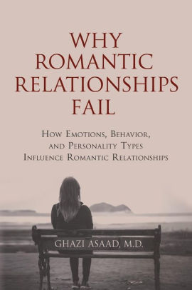 Why Romantic Relationships Fail: How Emotions, Behavior, and Personality Types Influence Romantic Relationships