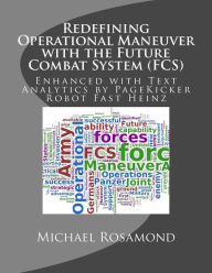 Title: Redefining Operational Maneuver with the Future Combat System (FCS): Enhanced with Text Analytics by PageKicker Robot Fast Heinz, Author: Pagekicker Robot Fast Heinz