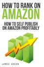 How to Self Publish on Amazon Profitably: How to Rank on Amazon