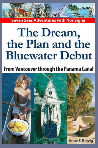 The Dream, the Plan and the Bluewater Debut: From Vancouver to the Panama Canal