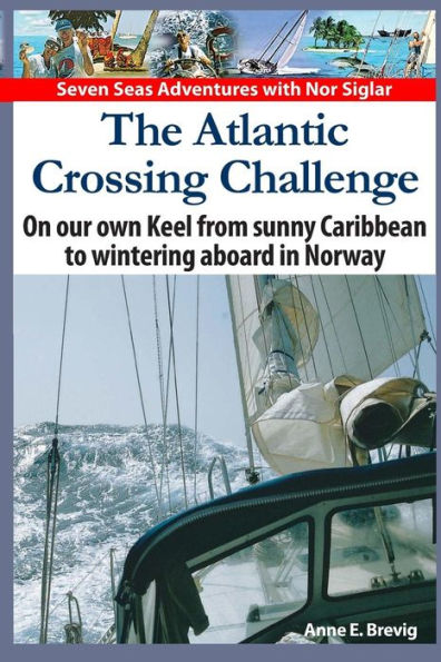 The Atlantic Crossing Challenge: On our own Keel from Sunny Caribbean to Wintering aboard in Norway