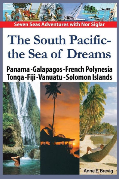 The South Pacific - the Sea of Dreams: Panama - Galapagos - French Polynesia - Tonga - Fiji - Vanuatu - Solomon Islands