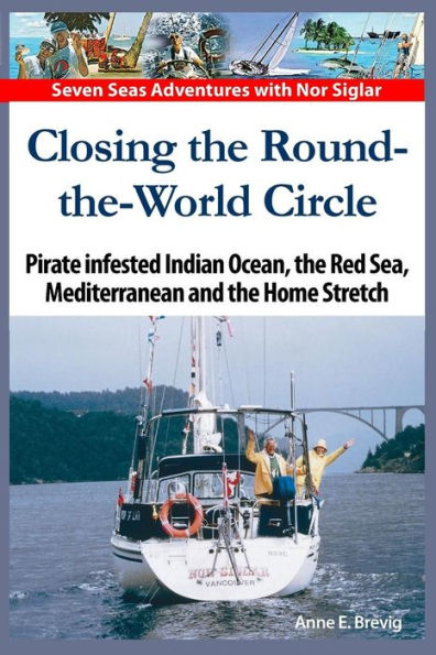 Closing the Round-the-World Circle: Pirate infested Indian Ocean, the Red Sea, the Mediterranean and the Home Stretch.