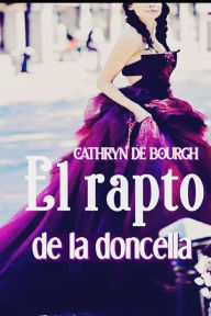 Title: El rapto de la doncella, Author: Cathryn De Bourgh