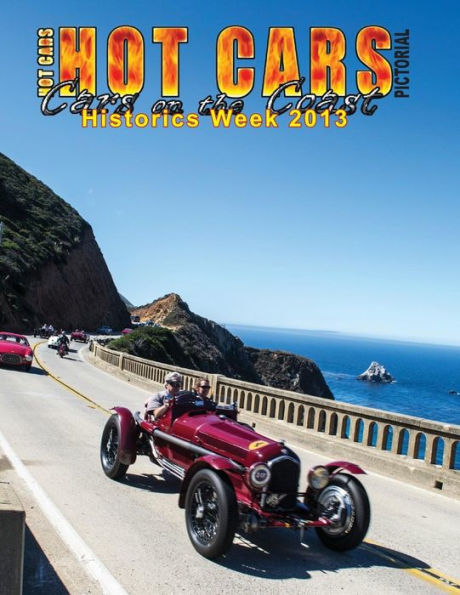 HOT CARS Pictorial / Cars on the Coast/ Historics Week 2013: Motorsports Reunion, Pebble Beach Concours d'Elagance, and more!