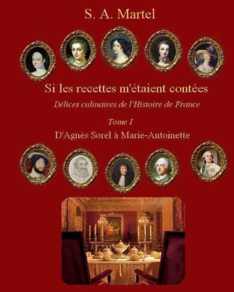 Si les recettes m'etaient contees: Delices culinaires de l'Histoire de France