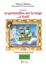 Title: 10 grenouilles sur la neige...à Noël!, Author: Simona Molino