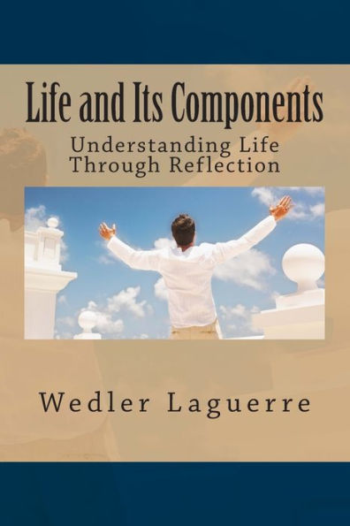 Life and Its Components: Understanding Life Through Reflection