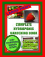 Complete Hydroponic Gardening Book: 6 DIY Garden Set Ups For Growing Vegetables, Strawberries, Lettuce, Herbs and More