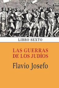 Title: Las guerras de los judÃ¯Â¿Â½os (Libro sexto), Author: Flavio Josefo